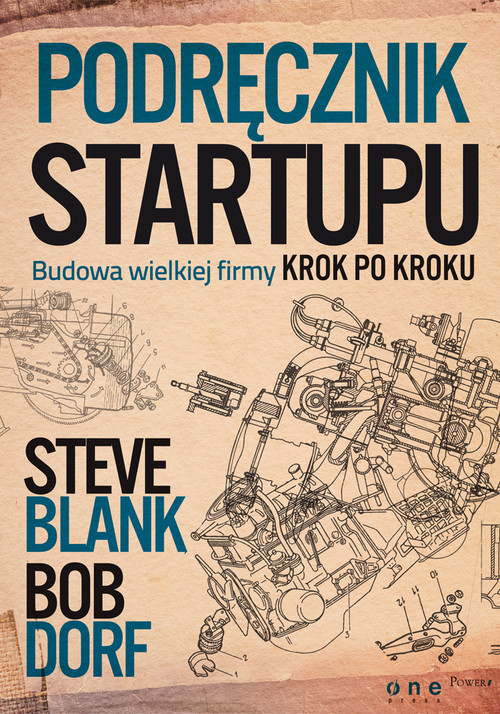 okładka Podręcznik startupu Budowa wielkiej firmy krok po kroku książka | Steve Blank, Bob Dorf