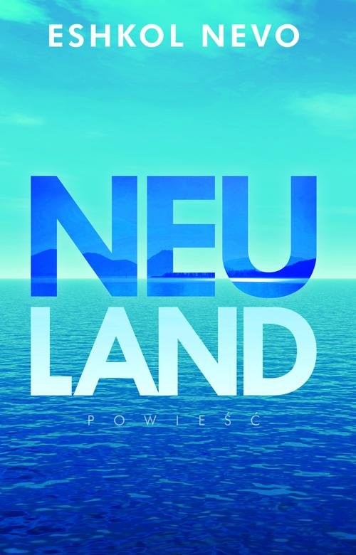 okładka Neuland książka | Eshkol Nevo