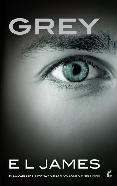okładka Grey. Pięćdziesiąt twarzy Greya oczami Christiana książka | E. L. James