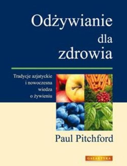 okładka Odżywianie dla zdrowia Tradycje wschodnie i nowoczesna wiedza o żywieniu książka | Paul Pitchford