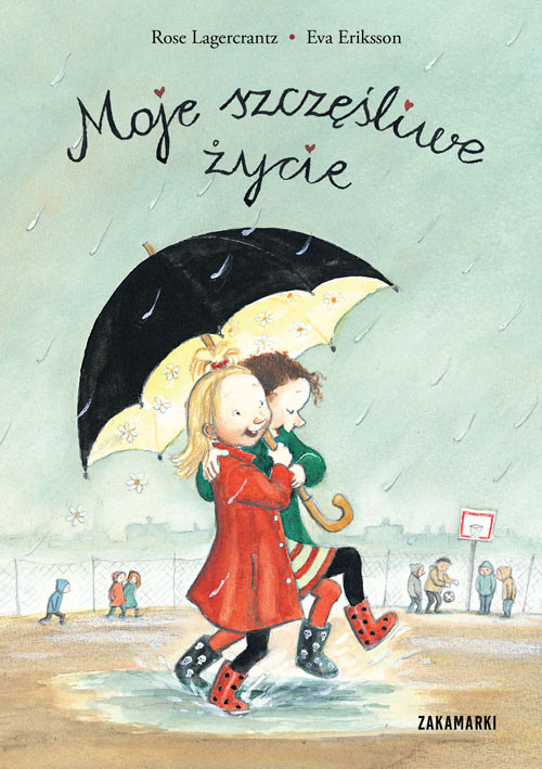 okładka Moje szczęśliwe życie książka | Rose Lagercrantz, Eva Eriksson