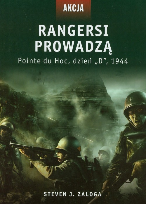 okładka Rangersi prowadzą Pointe du Hoc, dzień "D", 1944 książka | Steven J. Zaloga