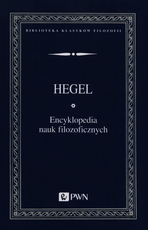 okładka Encyklopedia nauk filozoficznych książka | Georg Wilhelm Friedrich Hegel