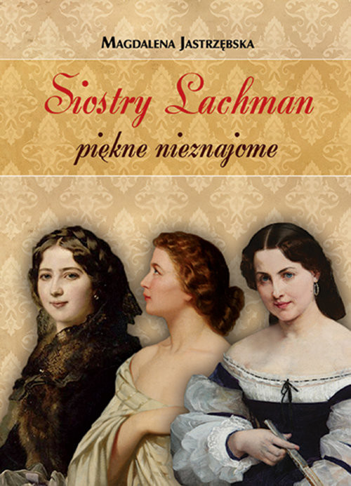 okładka Siostry Lachman piękne nieznajome książka | Jastrzębska Magdalena