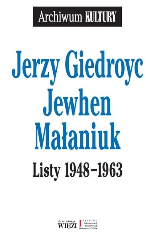 okładka Listy 1948-1963książka |  | Jerzy Giedroyc, Jewhen Małaniuk