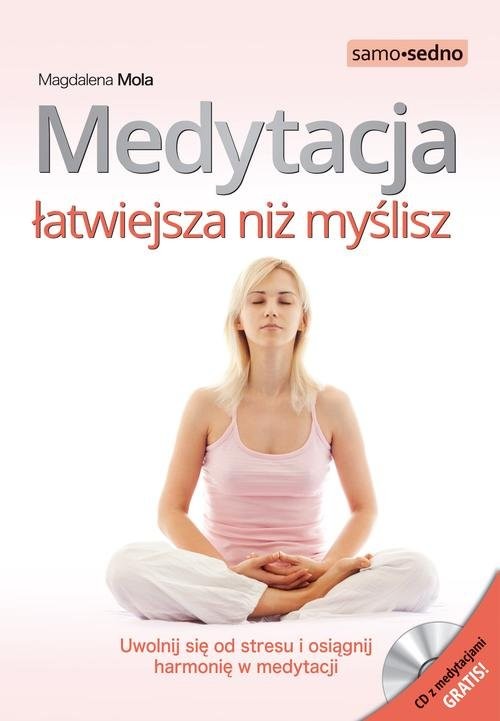 okładka Medytacja łatwiejsza niż myślisz Uwolnij się od stresu i osiągnij harmonię w medytacji książka | Magdalena Mola