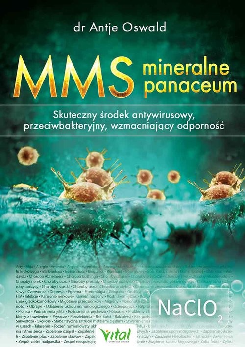 okładka MMS mineralne panaceum Skuteczny środek antywirusowy, przeciwbakteryjny, wzmacniający odporność książka | Antije Oswald