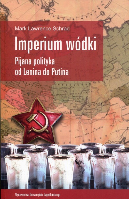 okładka Imperium wódki Pijana polityka od Lenina do Putina książka | Mark Lawrence Schrad