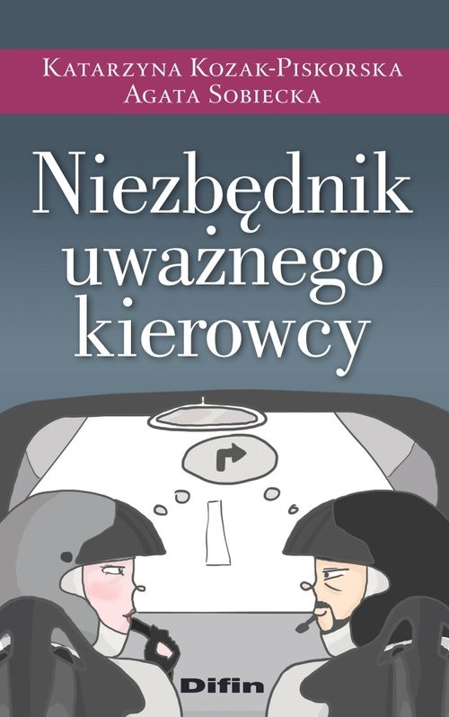okładka Niezbędnik uważnego kierowcyksiążka |  | Katarzyna Kozak-Piskorska, Agata Sobiecka