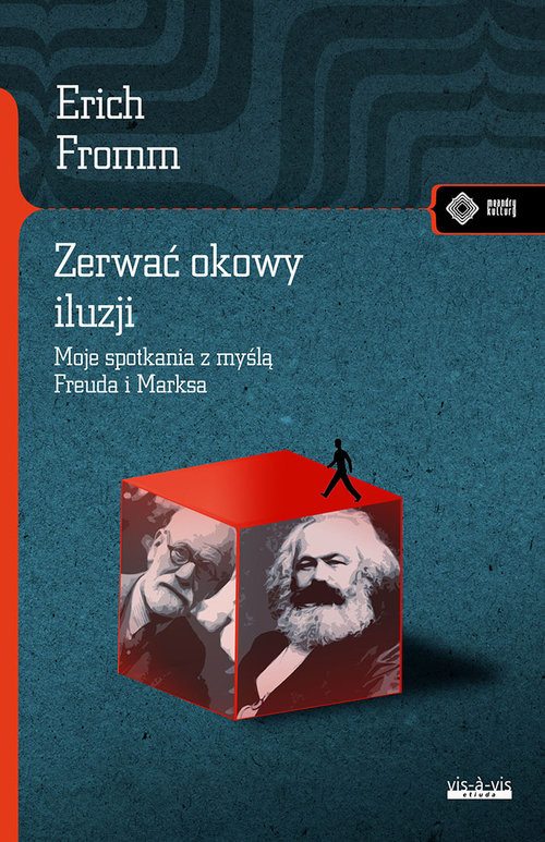 okładka Zerwać okowy iluzji Moje spotkanie z myślą Marksa i Freuda książka | Erich Fromm