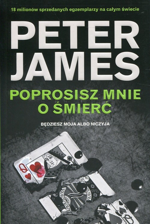okładka Poprosisz mnie o śmierć Będziesz moja albo niczyja książka | Peter James