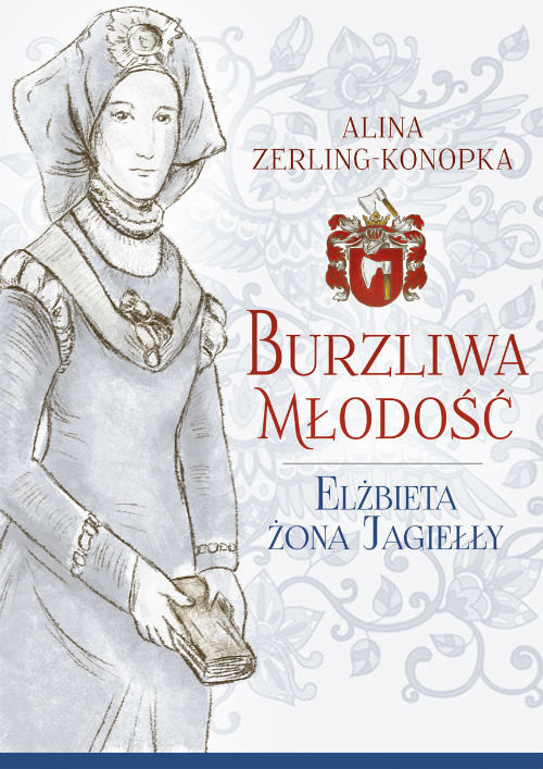 okładka Burzliwa młodość Elżbieta żona Jagiełły książka | Alina Zerling-Konopka