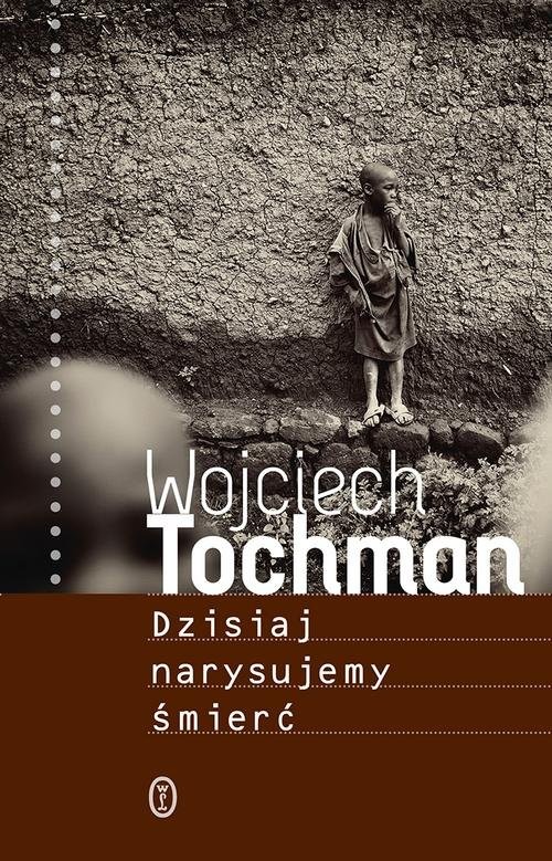 okładka Dzisiaj narysujemy śmierć książka | Wojciech Tochman
