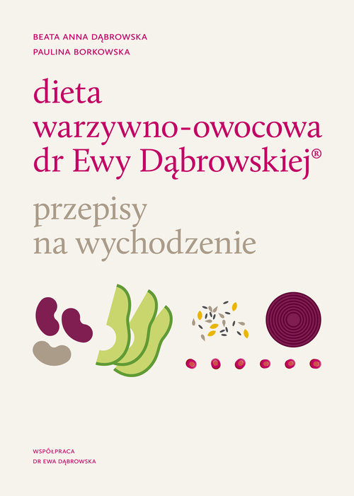okładka Dieta warzywno-owocowa dr Ewy Dąbrowskiej Przepisy na wychodzenie książka | Beata Anna Dąbrowska, Paulina Borkowska