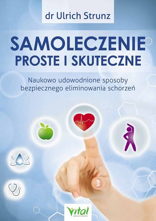 okładka Samoleczenie proste i skuteczne Naukowo udowodnione sposoby bezpiecznego eliminowania schorzeń książka | Ulrich Strunz