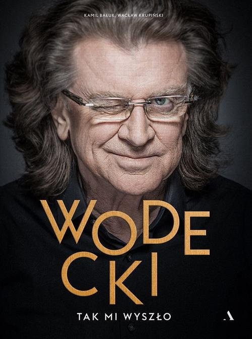 okładka Wodecki Tak mi wyszło książka | Kamil Bałuk, Wacław Krupiński