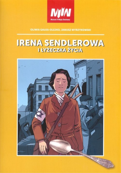 okładka Irena Sendlerowa i łyżeczka życiaksiążka |  | Oliwia Gałko-Olejko, Janusz Wyrzykowski