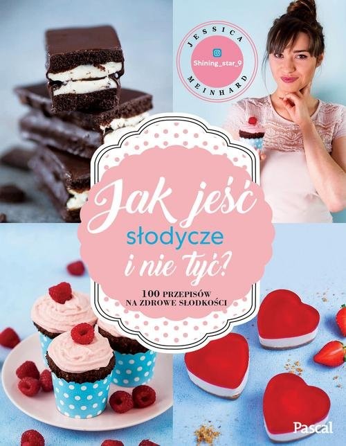 okładka Jak jeść słodycze i nie tyć książka | Meinhard Jessica