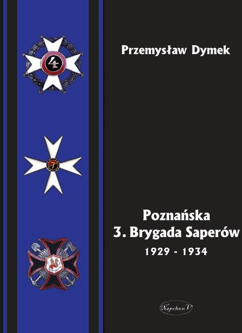 okładka Poznańska 3. Brygada Saperów 1929-1934książka |  | Przemysław Dymek