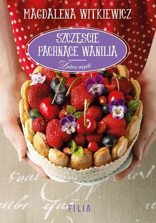 okładka Szczęście pachnące wanilią książka | Magdalena Witkiewicz