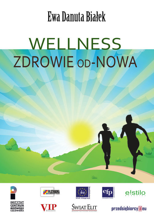 okładka Wellness Zdrowie od-Nowa Innowacje w zdrowiu - integralne podejście książka | Ewa Danuta Białek