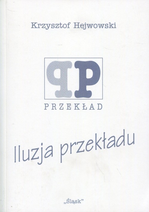 okładka Iluzja przekładu książka | Hejwowski Krzysztof