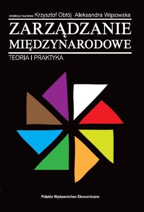 okładka Zarządzanie międzynarodowe Teoria i praktyka książka | Krzysztof Obłój, Aleksandra Wąsowska