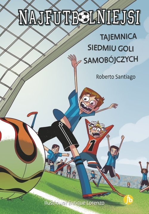 okładka Najfutbolniejsi 2 Tajemnica siedmiu goli samobójczych książka | Santiago Roberto