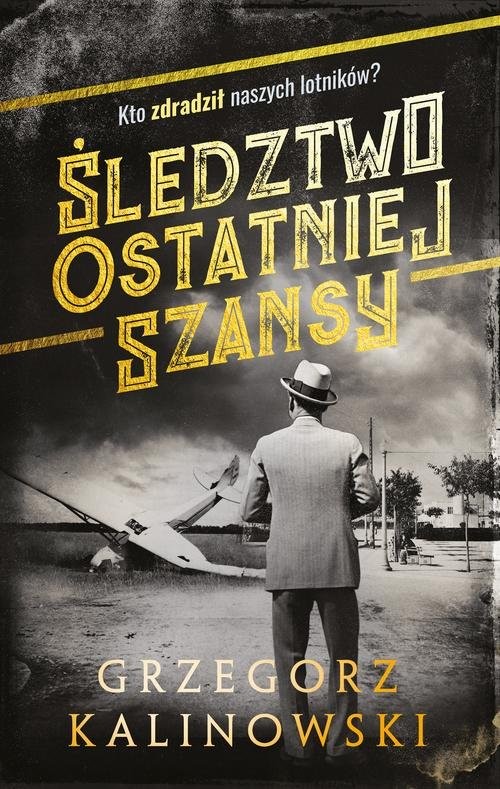 okładka Śledztwo ostatniej szansy książka | Grzegorz Kalinowski