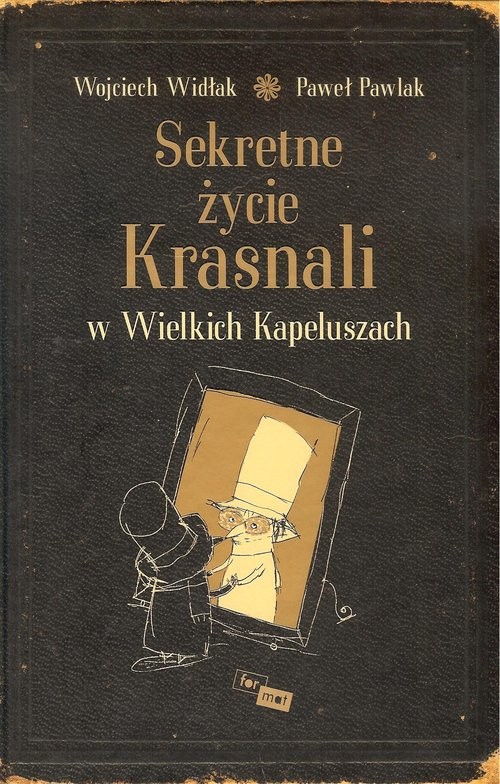 okładka Sekretne życie Krasnali w Wielkich Kapeluszach książka | Wojciech Widłak, Paweł Pawlak