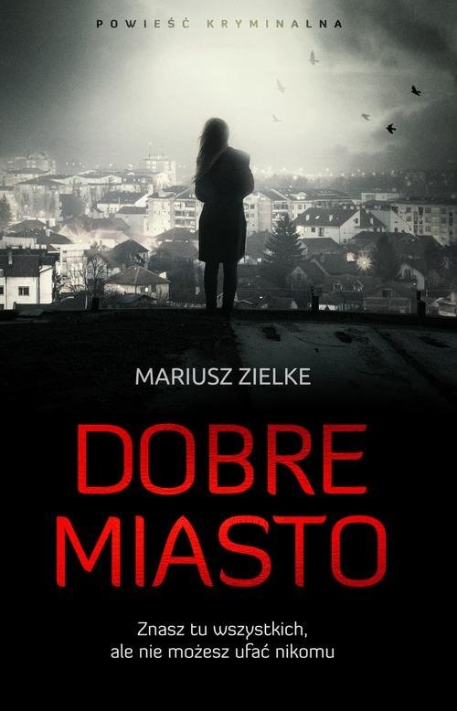 okładka Dobre miasto książka | Mariusz Zielke