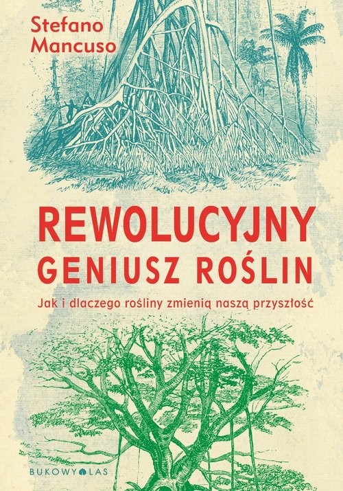 okładka Rewolucyjny geniusz roślin Jak i dlaczego rośliny zmienią naszą przyszłość książka | Stefano Mancuso