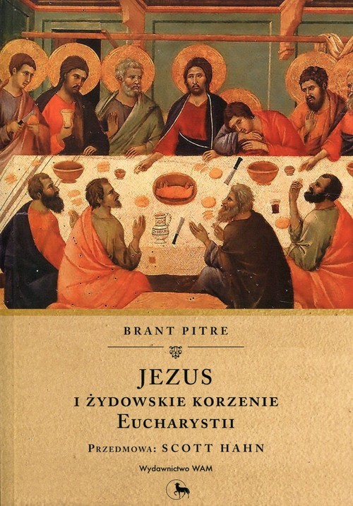 okładka Jezus i żydowskie korzenie Eucharystii książka | Pitre Brant