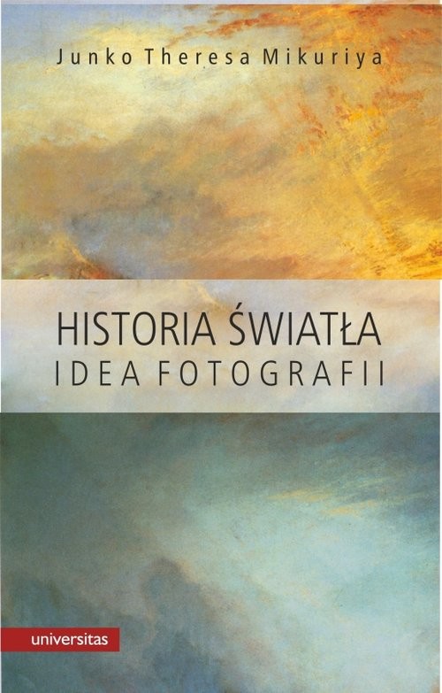 okładka Historia światła Idea fotografiiksiążka |  | Junko Theresa Mikuriya