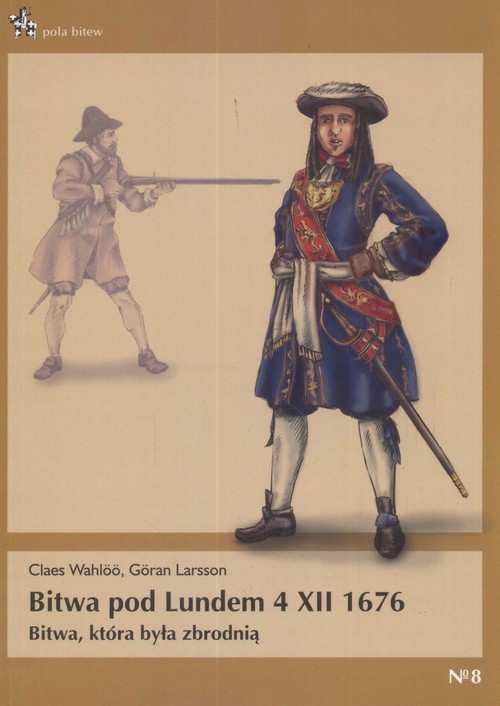 okładka Bitwa pod Lundem 4 XII 1676 Bitwa która była zbrodniąksiążka |  | Claes Wahloo, Goran Larsson