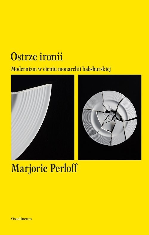 okładka Ostrze ironii Modernizm w cieniu monarchii habsburskiejksiążka |  | Perloff Marjorie