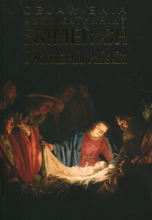okładka Objawienia o Narodzeniu Pańskimksiążka |  | Anna Katharina Emmerich