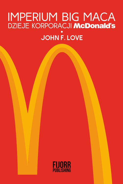 okładka Imperium Big Maca Dzieje korporacji McDonald's książka | John F. Love