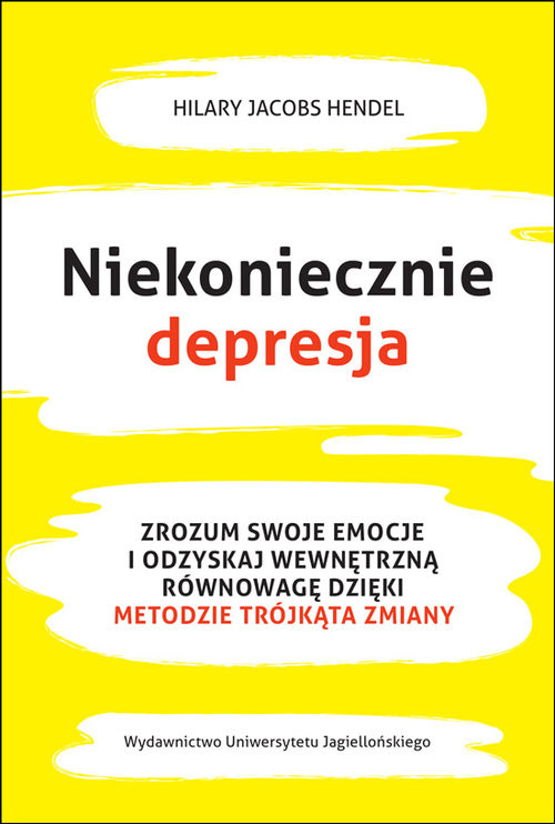 okładka Niekoniecznie depresja Zrozum swoje emocje i odzyskaj wewnętrzną równowagę dzięki Metodzie Trójkąta Zmianyksiążka |  | Jacobs Hilary Hendel