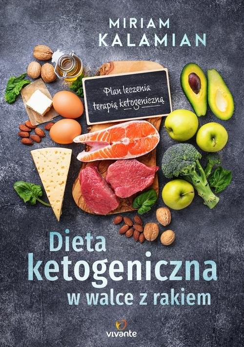 okładka Dieta ketogeniczna w walce z rakiem Plan leczenia terapią ketogeniczną książka | Miriam Kalamian