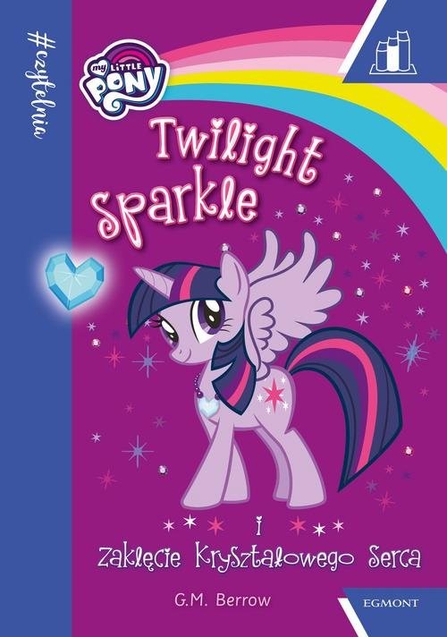 okładka My Little Pony Twilight Sparkle i zaklęcie kryształowego serca książka