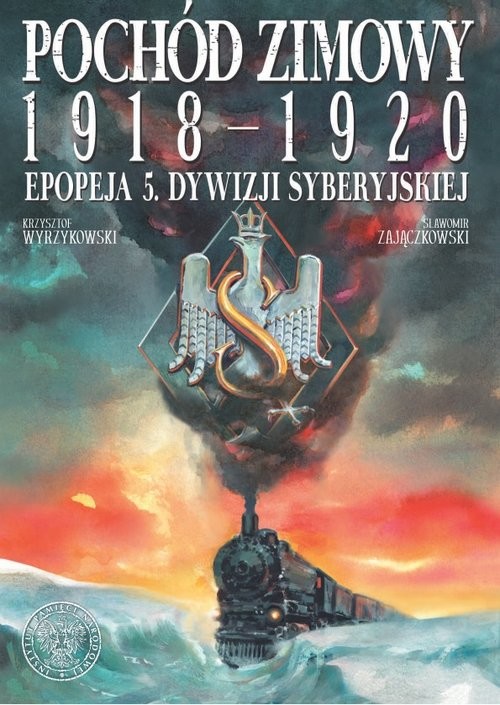 okładka Pochód zimowy 1918-1920. Epopeja 5. Dywizji Syberyjskiejksiążka |  | Sławomir Zajączkowski