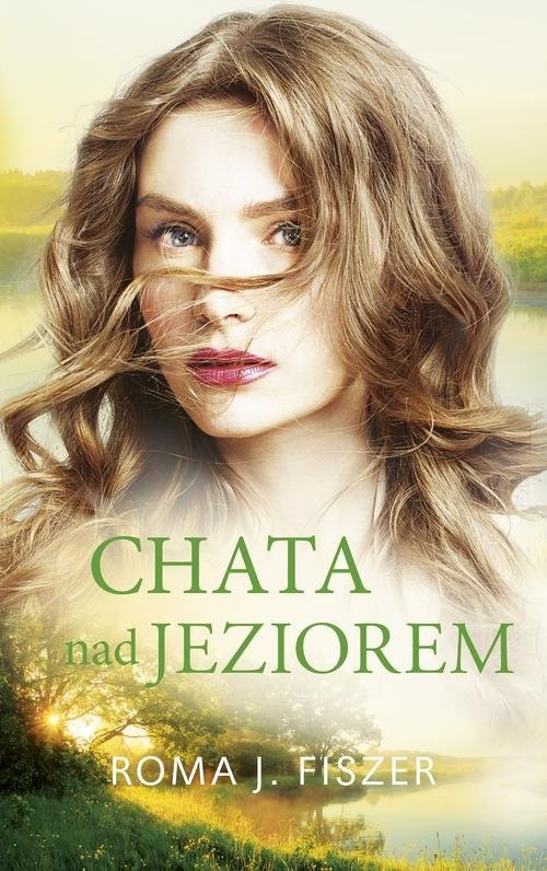 okładka Chata nad jeziorem książka | Roma J. Fiszer