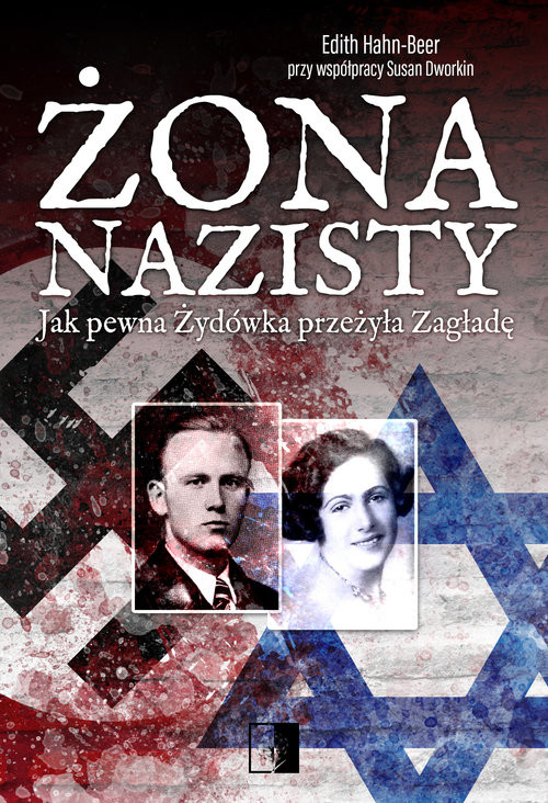 okładka Żona nazisty Jak pewna Żydówka przeżyła Zagładę książka | Edith Hahn-Beer