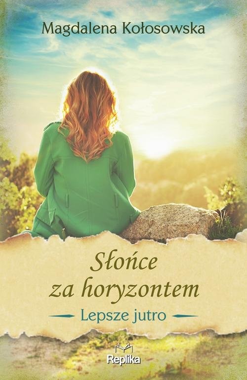 okładka Słońce za horyzontem Lepsze jutro książka | Magdalena Kołosowska