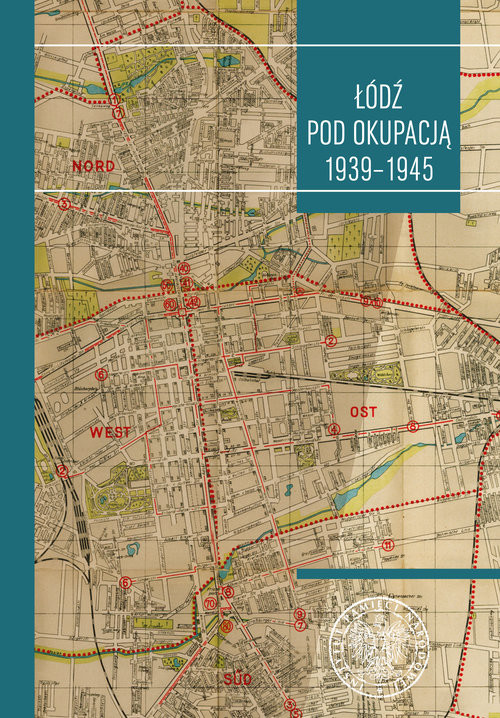 okładka Łódź pod okupacją 1939-1945 Studia i szkice książka