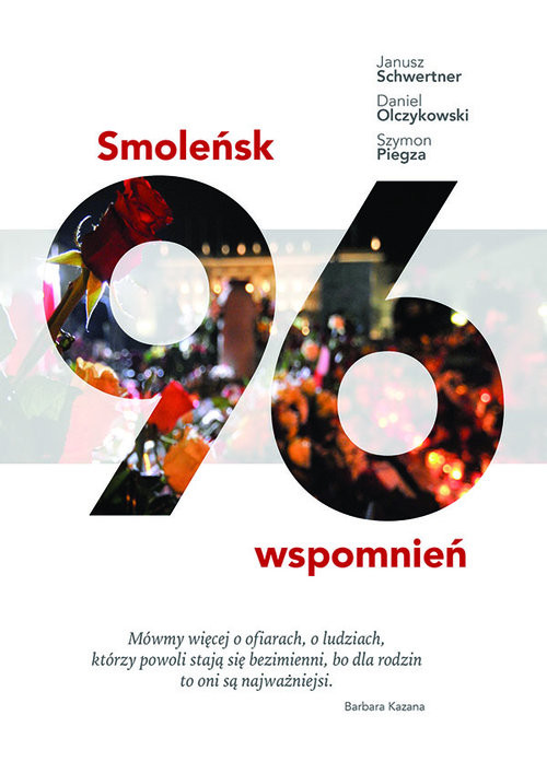 okładka Smoleńsk 96 wspomnień książka | Janusz Schwertner, Daniel Olczykowski, Szymon Piegza