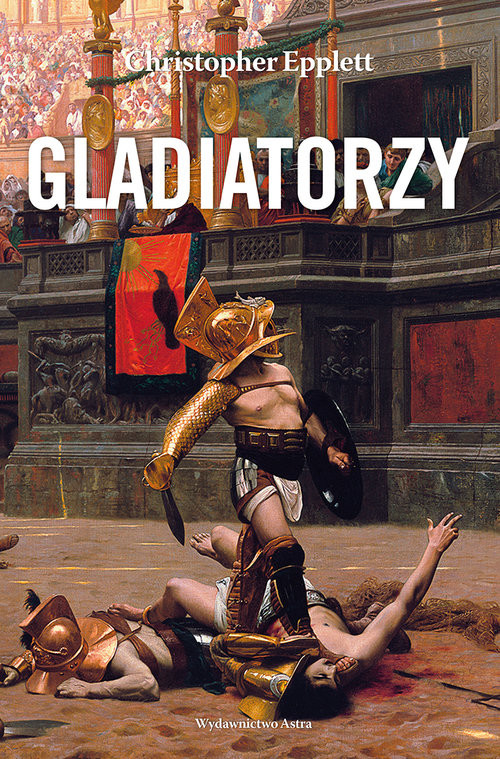 okładka Gladiatorzy i walki z dzikimi zwierzętami na arenach książka | Christopher Epplett