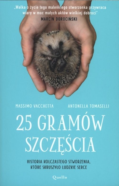 okładka 25 gramów szczęścia Historia kolczastego stworzenia, które skruszyło ludzkie serce książka | Massimo Vacchetta, Antonella Tomaselli