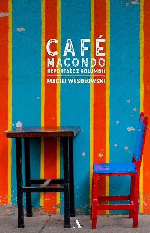 okładka Café Macondo Reportaże z Kolumbiiksiążka |  | Maciej Wesołowski